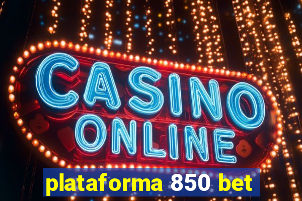 plataforma 850 bet